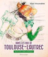 Dans les pas de Toulouse-Lautrec par Alain Vircondelet